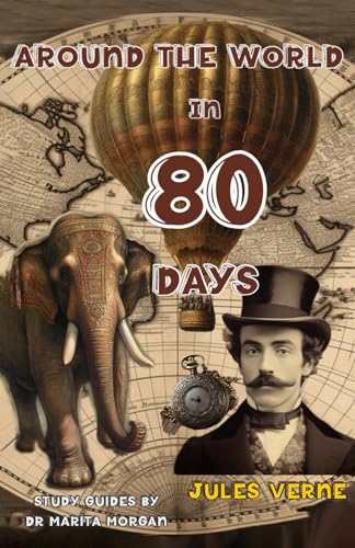 Around the World in 80 Days: Unabridged and Annotated with Study Guides by Marita Morgan